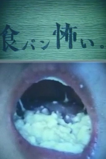 I am scared of bread.