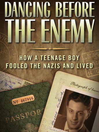 Dancing Before the Enemy: How a Teenage Boy Fooled the Nazis and Lived