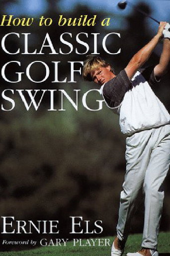 Ernie Els: How to Build a Classic Swing
