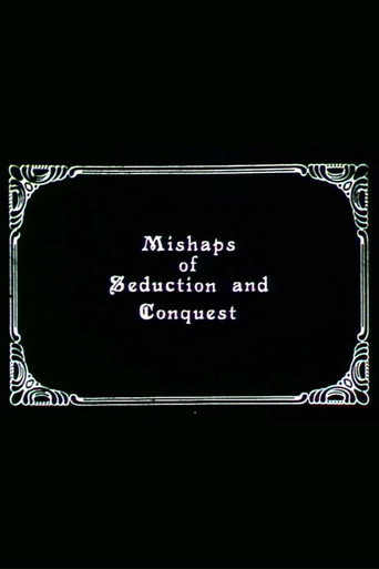 Mishaps of Seduction and Conquest
