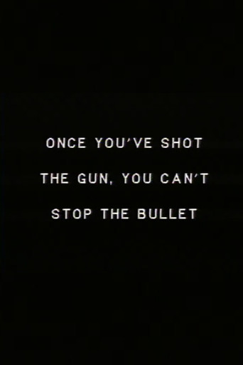 Once you’ve shot the gun you can’t stop the bullet.