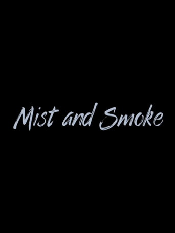 Mist and Smoke