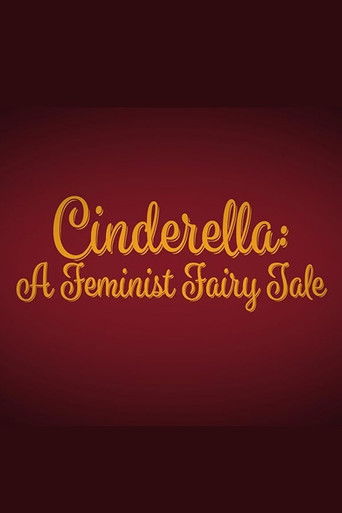 Cinderella: A Feminist Fairy Tale