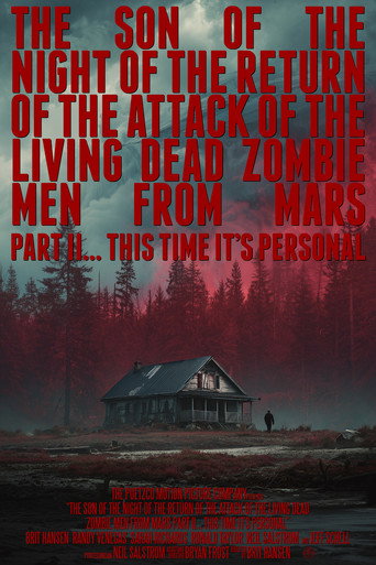 The Son of the Night of the Return of the Attack of the Living Dead Zombie Men from Mars Part II… This Time It's Personal