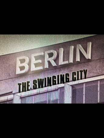 Berlin: The Swinging City