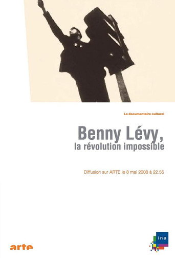 Benny LΓ©vy, la rΓ©volution impossible