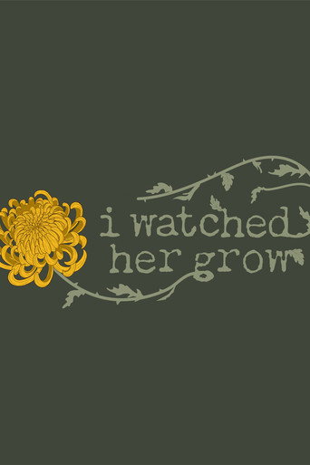 I Watched Her Grow