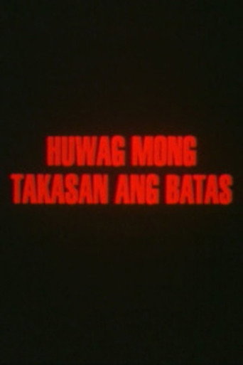 Huwag Mong Takasan Ang Batas