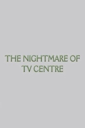 The Nightmare of TV Centre