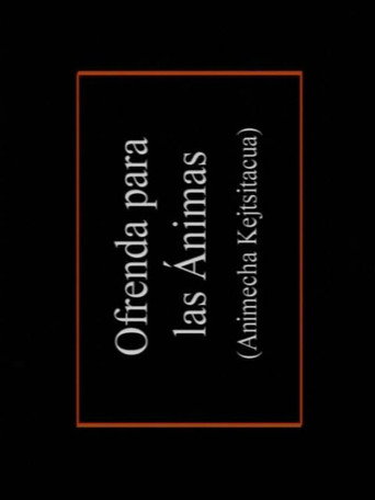 Animecha Kejtsïtacua: Ofrenda para las ánimas