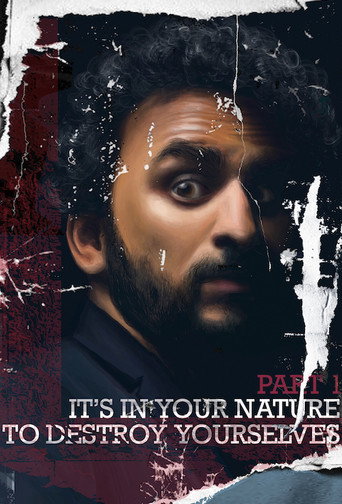 It’s In Your Nature to Destroy Yourselves, Pt. 1