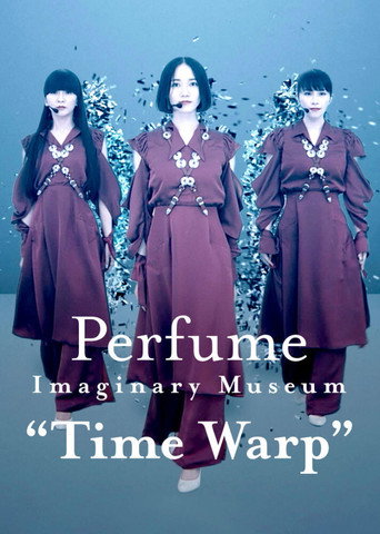 Perfume Imaginary Museum βTime Warpβ