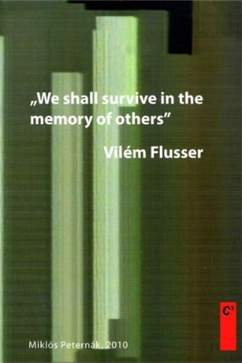 VilΓ©m Flusser: We Shall Survive in the Memory of Others