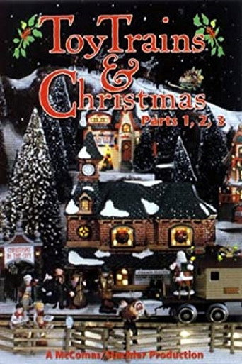 Toy Trains & Christmas, Parts 1, 2, 3