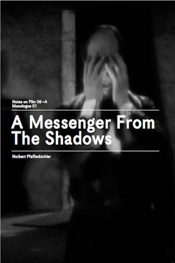 A Messenger from the Shadows (Notes on Film 06 A/Monologue 01)
