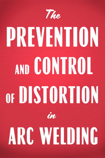 Prevention and Control of Distortion in Arc Welding