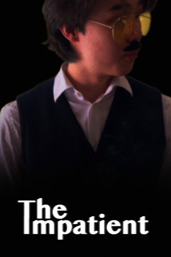 The Impatient