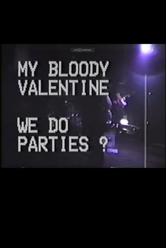My Bloody Valentine: We Do Parties?