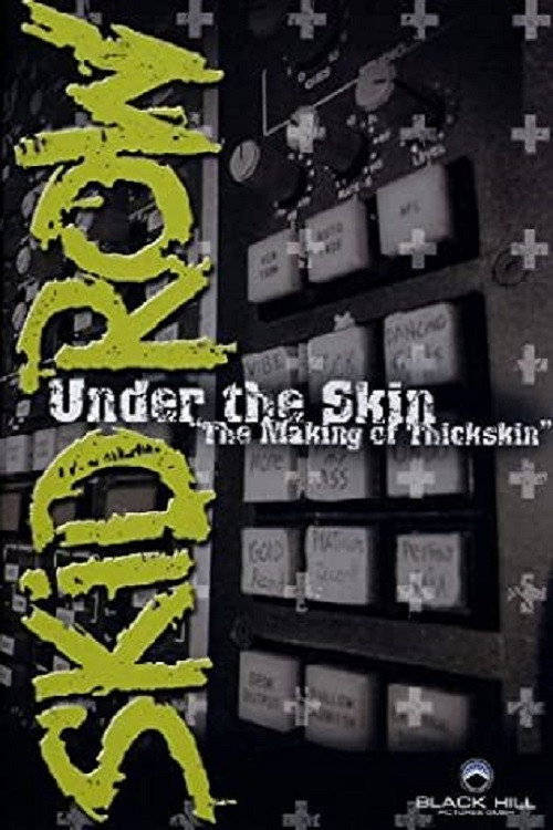 Skid Row | Under The Skin: The Making Of Thickskin Poster
