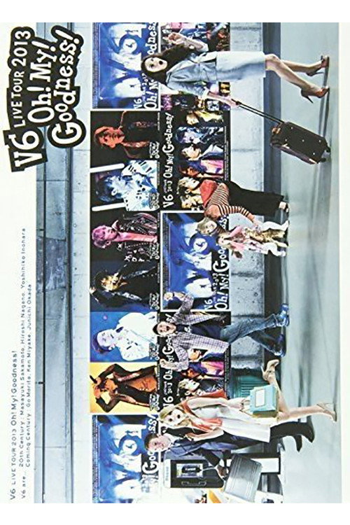 V6 LIVE TOUR 2013 “Oh! My! Goodness!” Poster