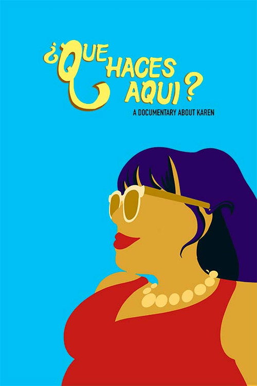 ¿Que Haces Aqui? A Documentary About Karen Poster