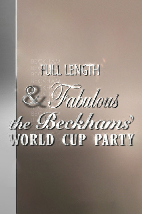 Full Length & Fabulous: The Beckhams' World Cup Party Poster