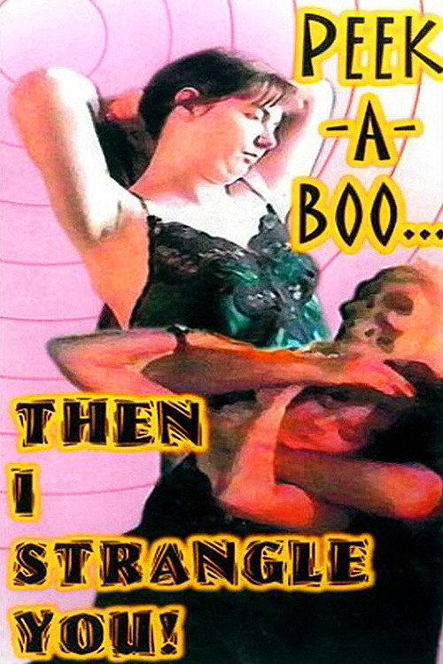 Peek-a-Boo... then I Strangle You! Poster