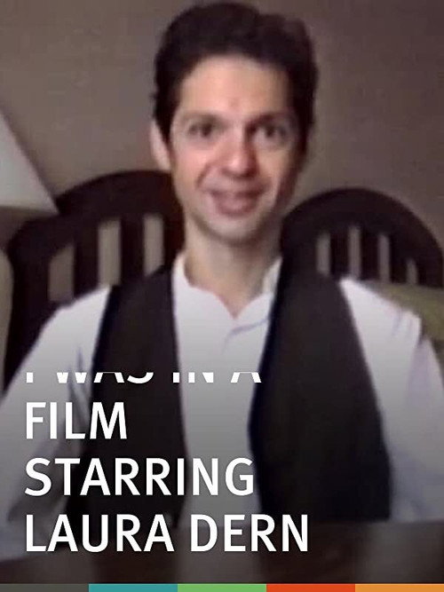 I Was in a Film Starring Laura Dern Poster