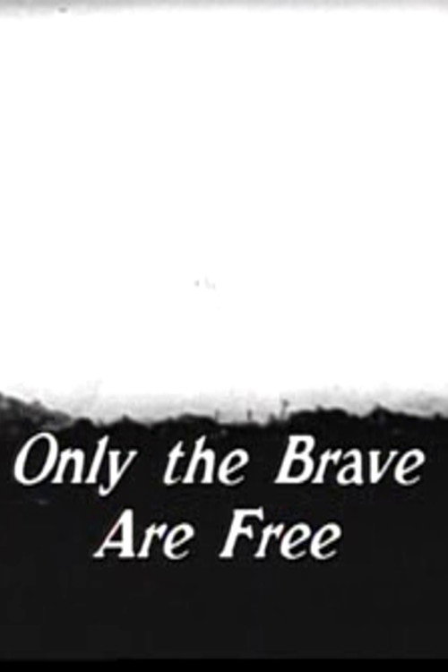 Only The Brave Are Free Poster