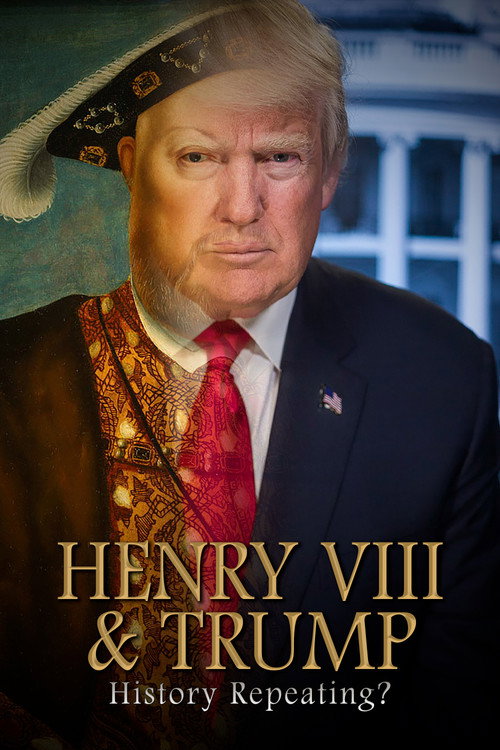 Henry VIII & Trump: History Repeating? Poster