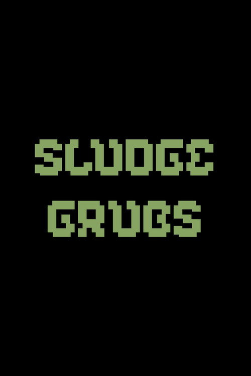 Sludge Grubs Poster