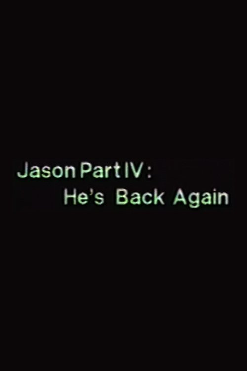 Jason Part IV: He's Back Again!!! Poster