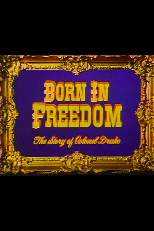 Born in Freedom: The Story of Colonel Drake Poster