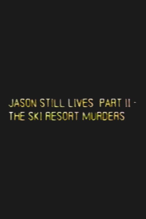 Jason Still Lives Part 2: The Ski Resort Murders Poster