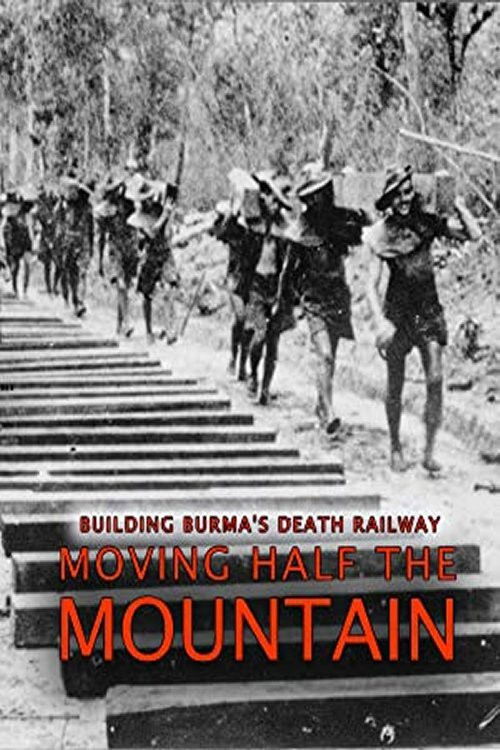 Building Burma's Death Railway: Moving Half the Mountain Poster