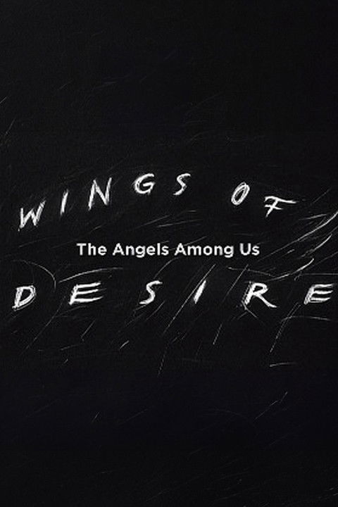Wings of Desire: The Angels Among Us Poster