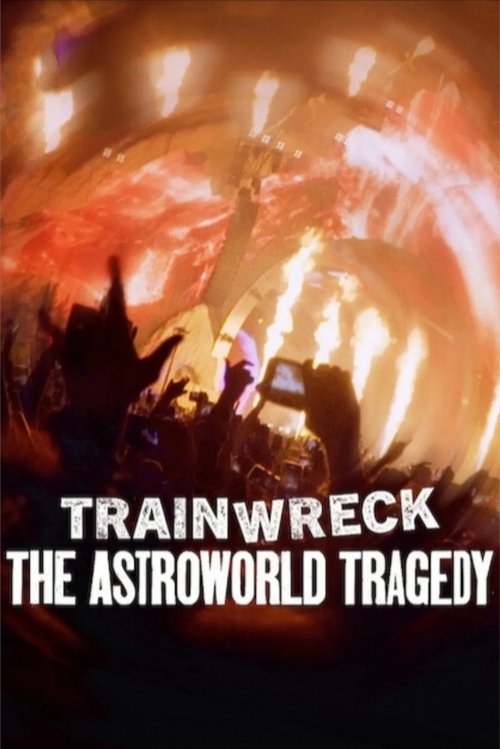 Trainwreck: The Astroworld Tragedy Poster
