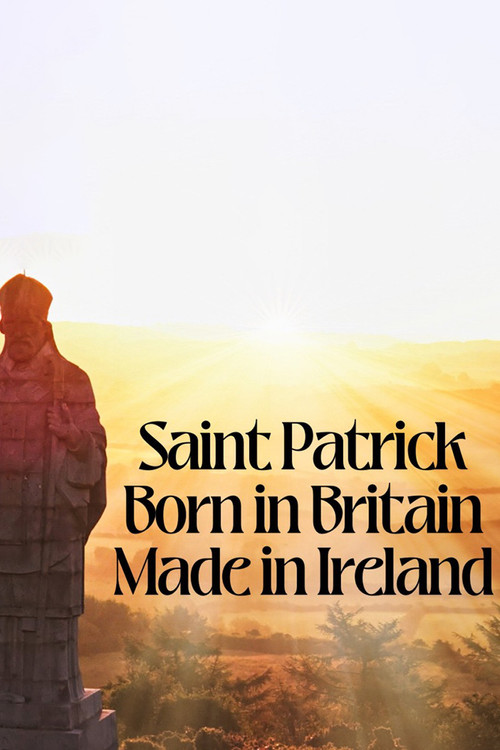 Saint Patrick: Born in Britain, Made in Ireland Poster
