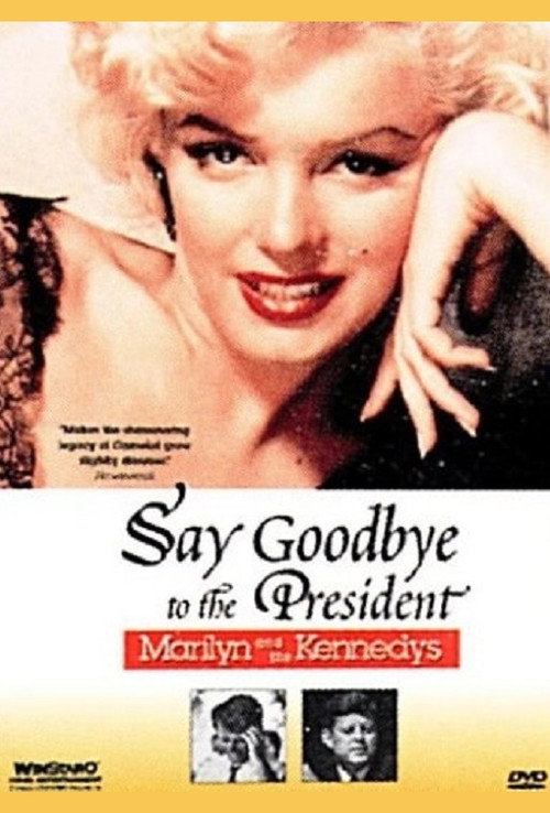 Say Goodbye to the President: Marilyn and The Kennedys Poster