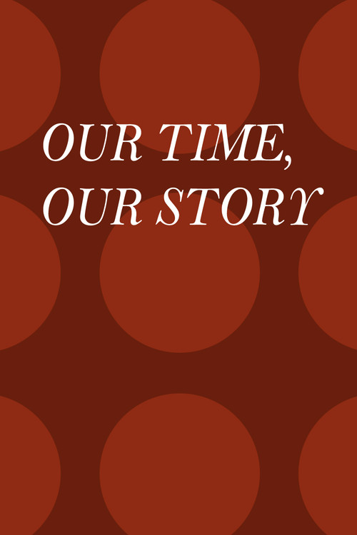 Our Time, Our Story Poster