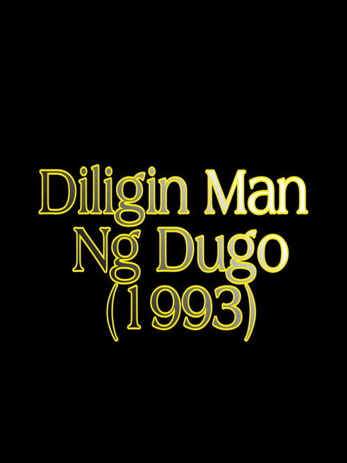 Diligin Man Ng Dugo Poster