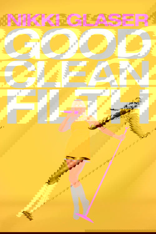 Nikki Glaser: Good Clean Filth Poster