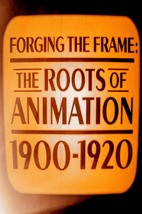 Forging the Frame: The Roots of Animation, 1900-1920 Poster