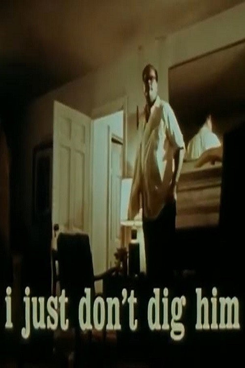 I Just Don't Dig Him Poster