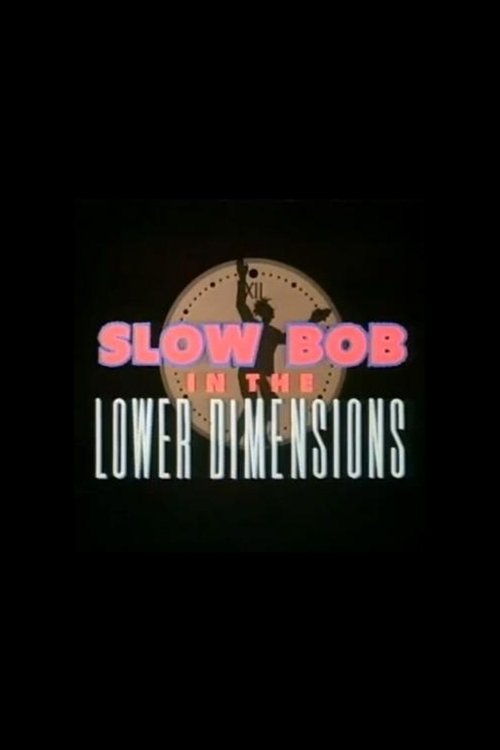 Slow Bob in the Lower Dimensions Poster