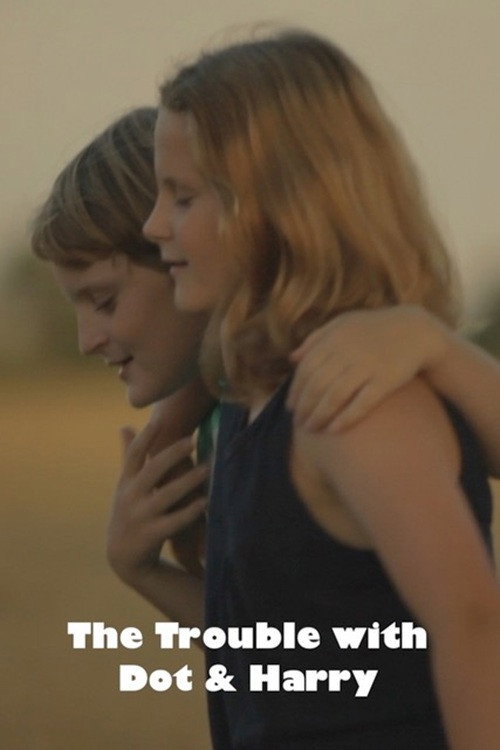 The Trouble with Dot & Harry Poster