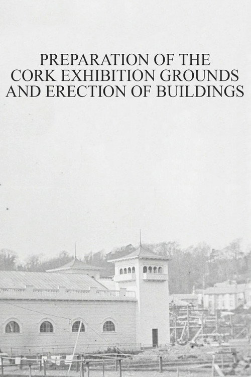 Preparation of the Cork Exhibition Grounds and Erection of Buildings Poster