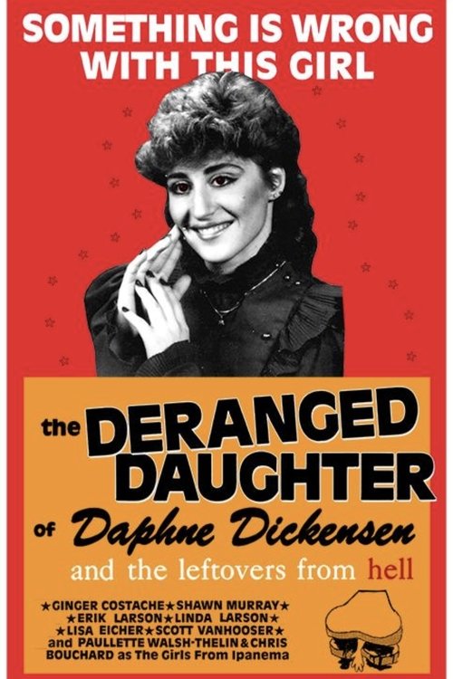 The Deranged Daughter of Daphne Dickensen and the Leftovers from Hell Poster