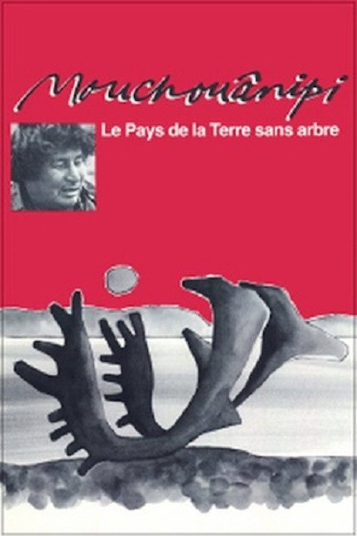 The Land without Trees or The Mouchouânipi Poster