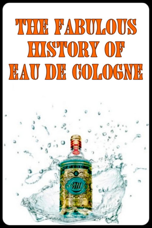 The Fabulous History of Eau de Cologne Poster